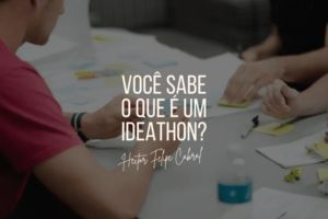 Você sabe o que é um ideathon por Hector Felipe Cabral