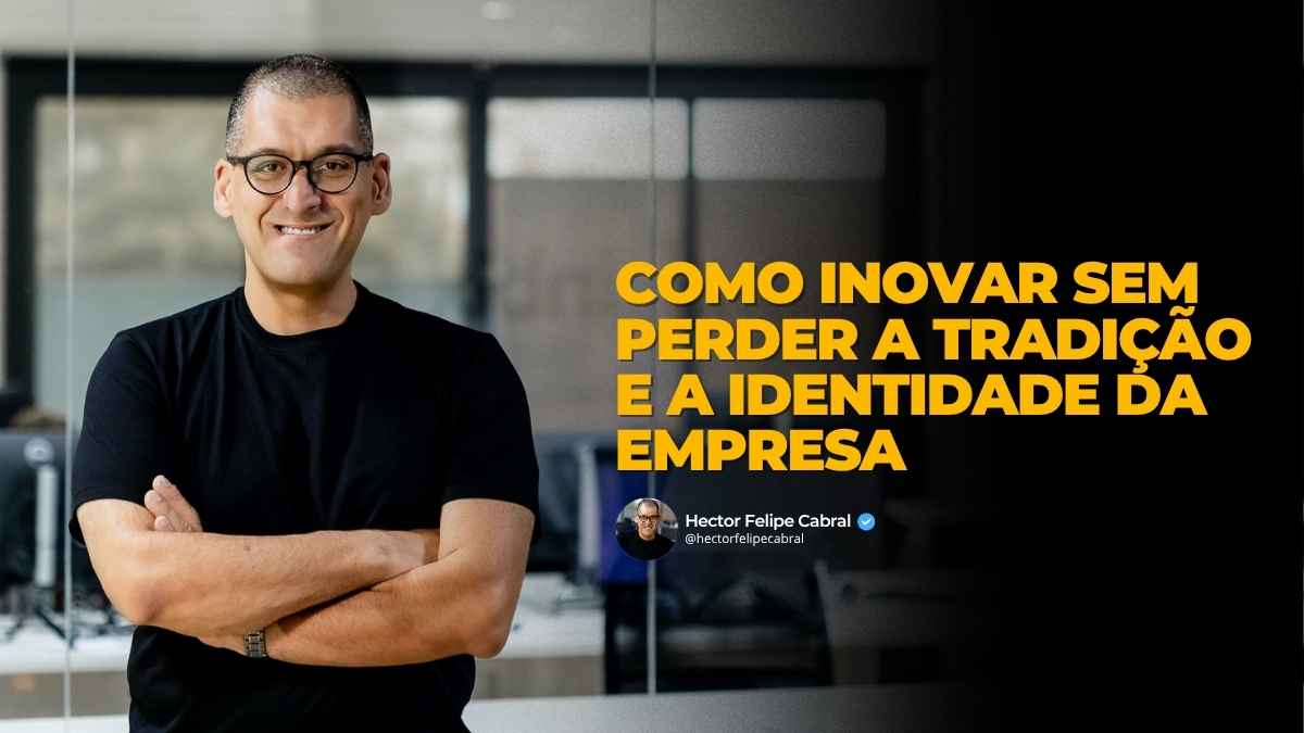 Como inovar sem perder a tradição e a identidade da empresa