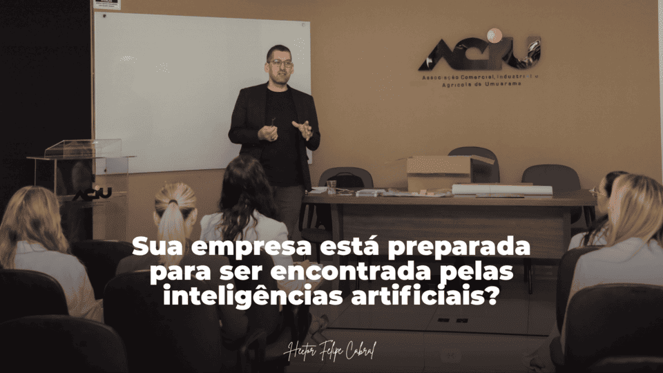 Sua empresa está preparada para ser encontrada pelas inteligências artificiais?