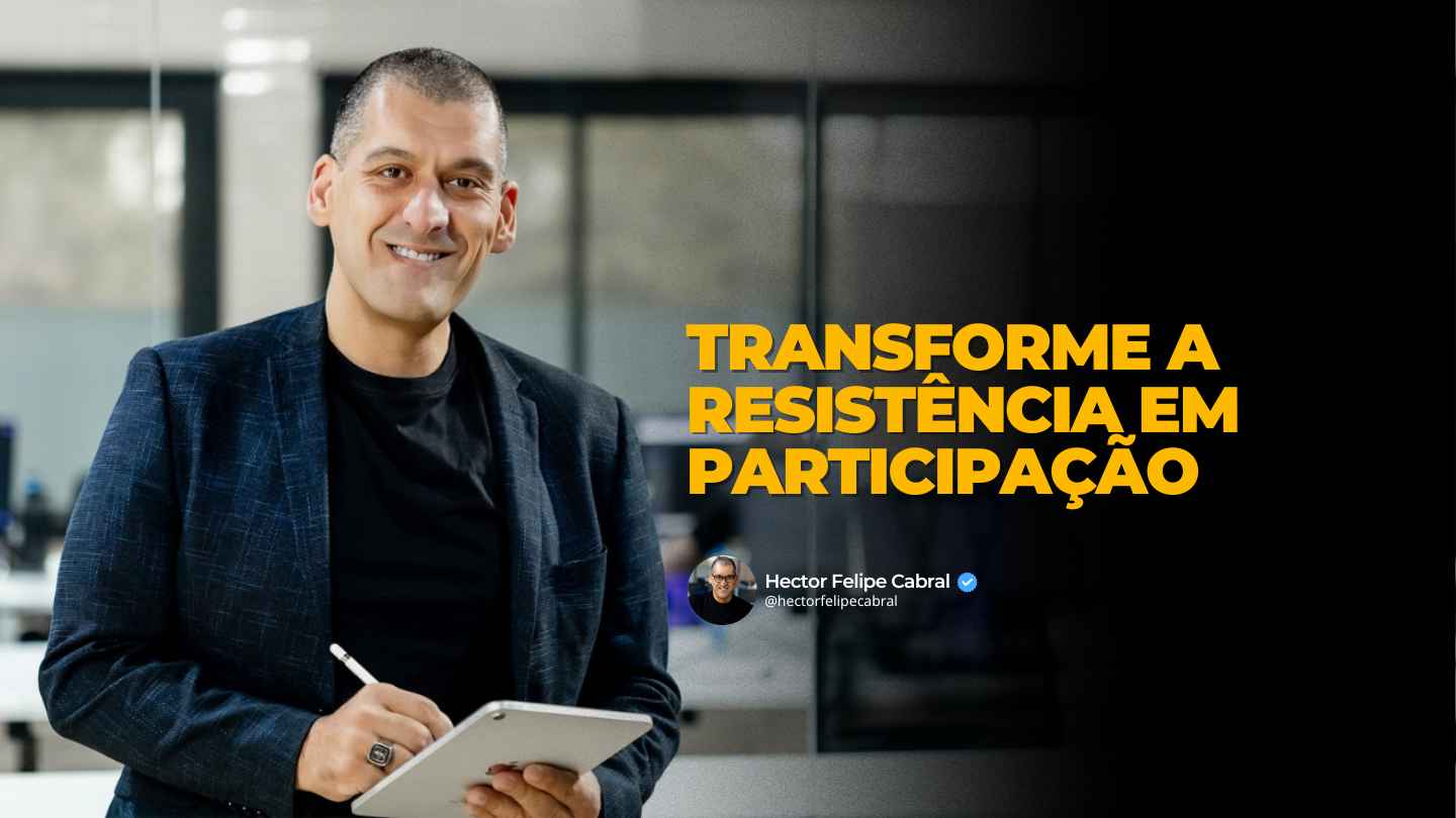 Transforme a resistência em participação